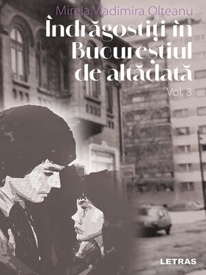 cover image of Indragostiti in Bucurestiul de altadata--Volumul 3